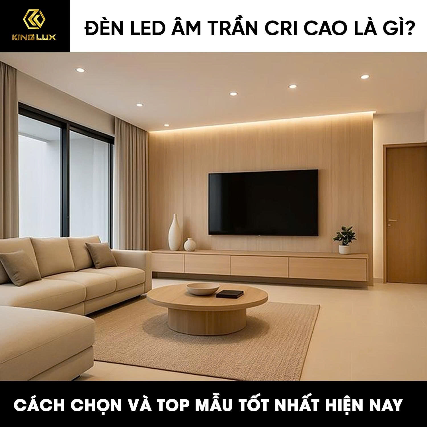 Đèn led âm trần CRI cao là gì? Cách chọn và top mẫu tốt hiện nay